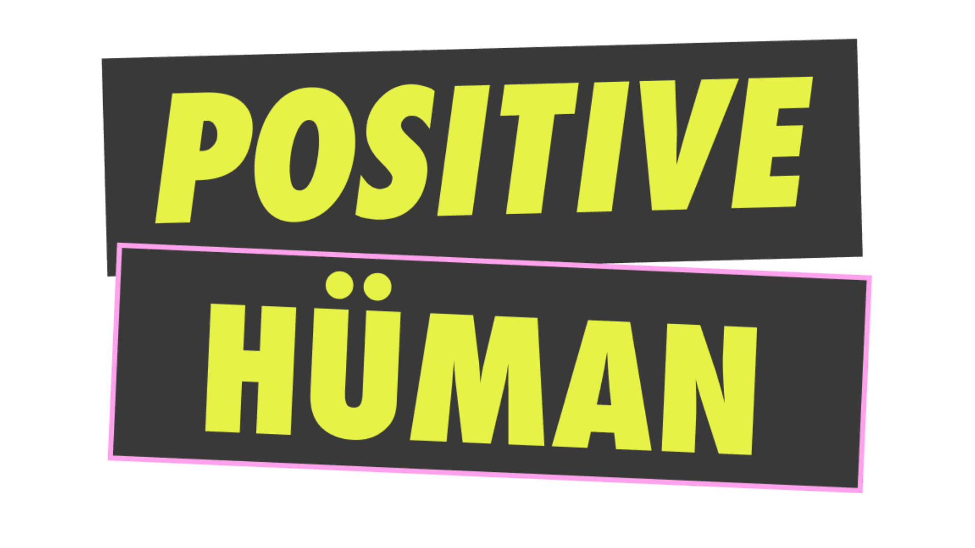 Positive Human